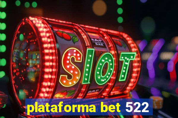 plataforma bet 522